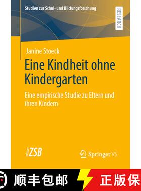 【3-4周达】Eine Kindheit Ohne Kindergarten: Eine Empirische Studie Zu Eltern Und Ihren Kindern​... [9783658319496]