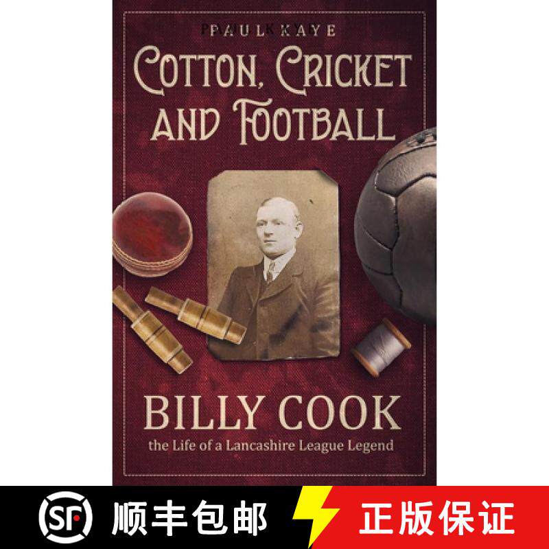 【3-4周达】精装 Cotton, Cricket and Football: Billy Cook, the Life of a Lancashire League Legend [9781801504997]
