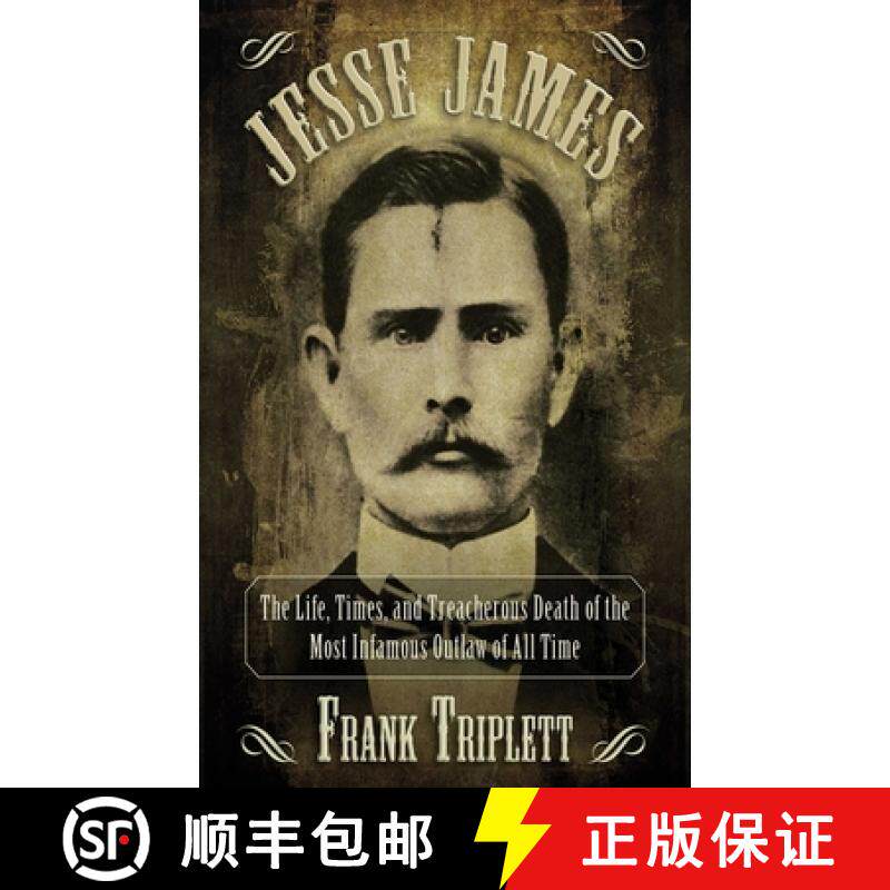 【3-4周达】Jesse James: The Life, Times, and Treacherous Death of the Most Infamous Outlaw of All Time [9781620873656]