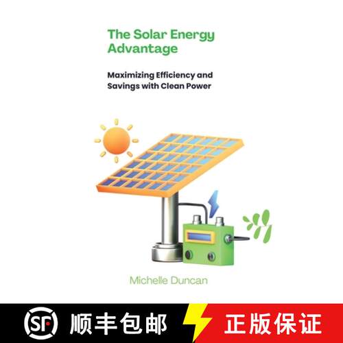 【3-4周达】The Solar Energy Advantage: Maximizing Efficiency and Savings with Clean Power [9798330353323]