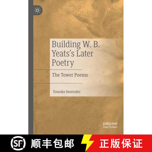 【3-4周达】精装 Building W. B. Yeats's Later Poetry: The Tower Poems [9783031607837]