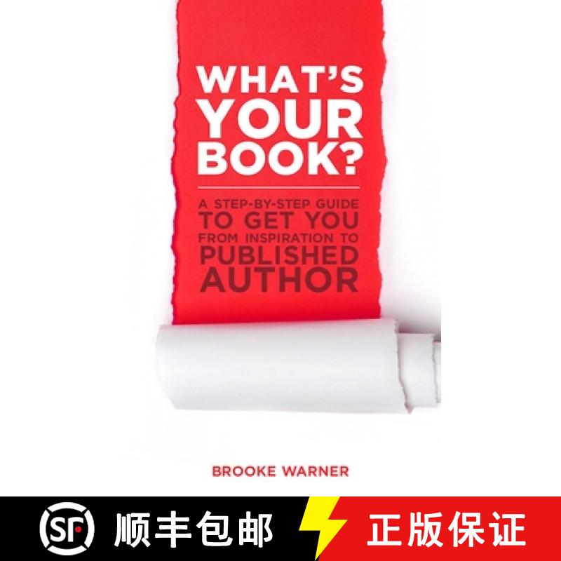 【3-4周达】What's Your Book? : A Step-by-Step Guide to Get You from Inspiration to Published Author [9781938314001]
