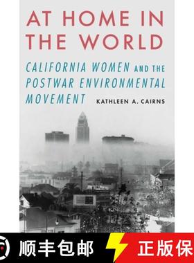预订 At Home in the World: California Women and the Postwar Environmental Movement [9781496207470]