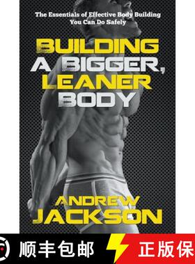 【3-4周达】Building a Bigger, Leaner Body: The Essentials of Effective Body Building You Can Do Safely [9781635012392]