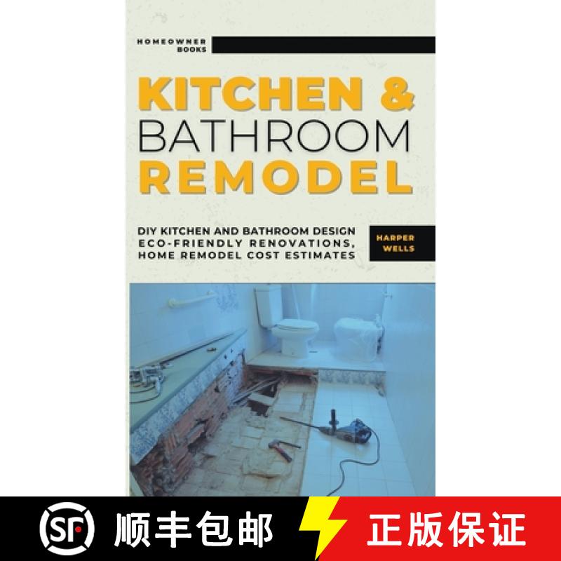 【3-4周达】Kitchen and Bathroom Remodel: DIY Kitchen and Bathroom Design - Eco-Friendly Renovations, ... [9798224399222]