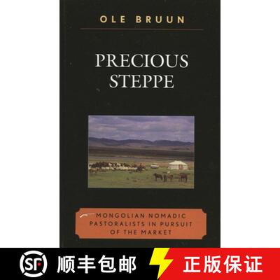 【3-4周达】Precious Steppe : Mongolian Nomadic Pastoralists in Pursuit of the Market [9780739128077]