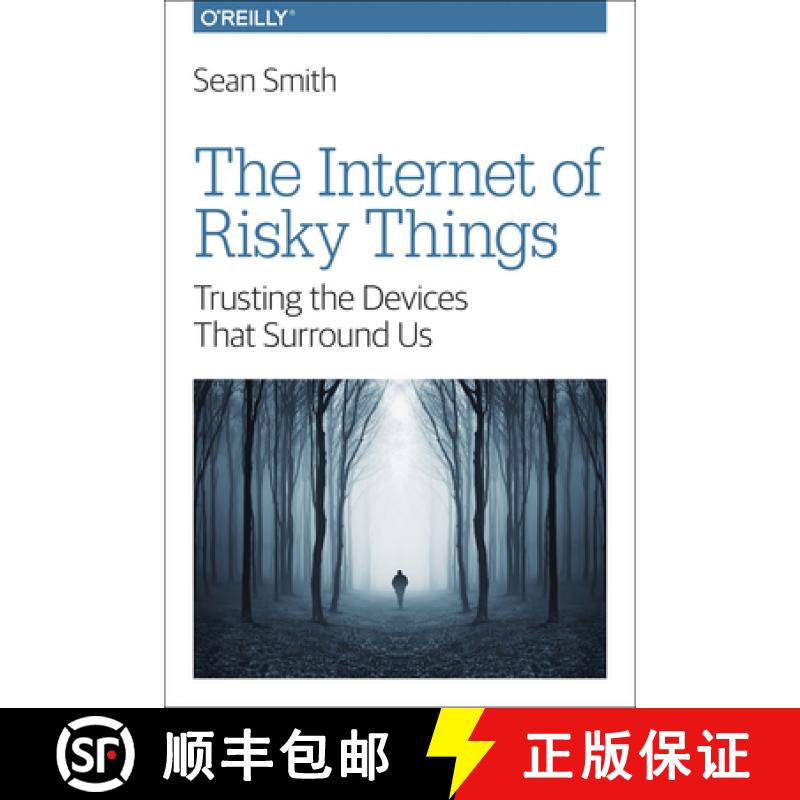 【3-4周达】The Internet of Risky Things: Trusting the Devices That Surround Us [9781491963623]