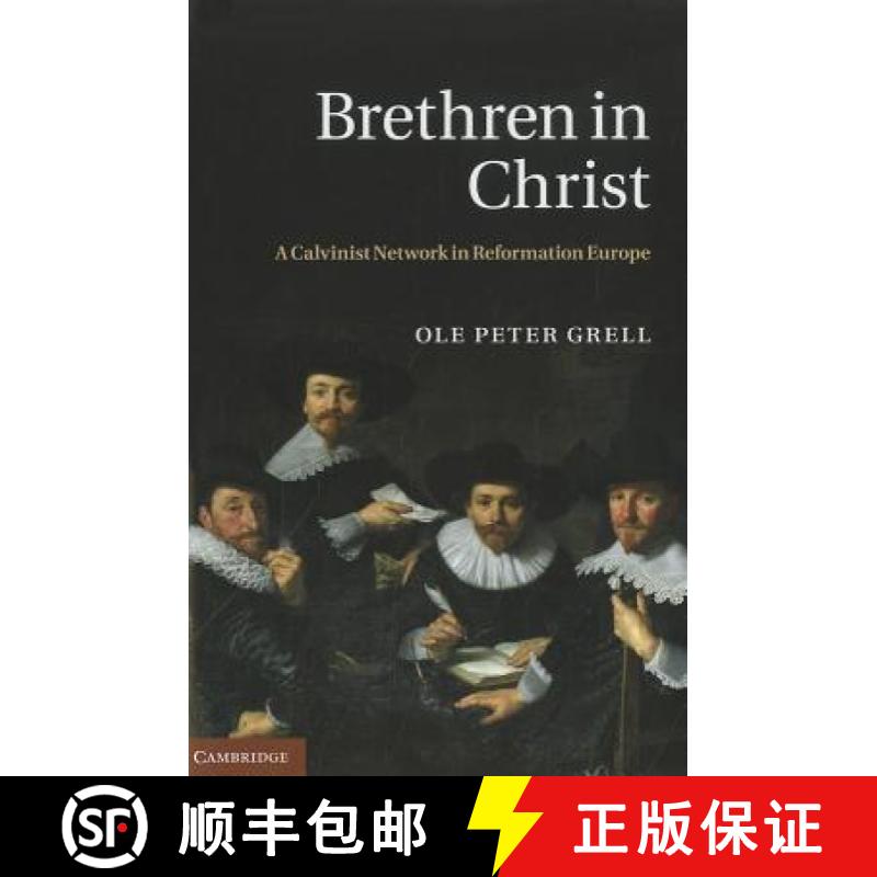 【3-4周达】Brethren in Christ: A Calvinist Network in Reformation Europe [9781107008816]