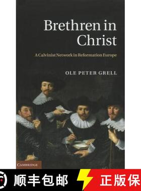 【3-4周达】Brethren in Christ: A Calvinist Network in Reformation Europe [9781107008816]