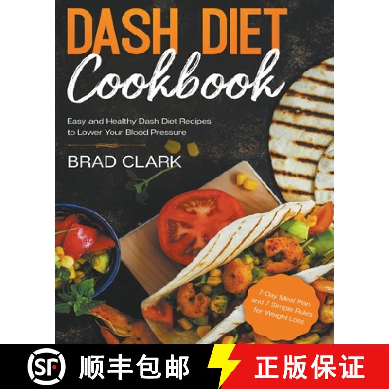 【2-3周达】Dash Diet Cookbook: Easy and Healthy Dash Diet Recipes to Lower Your Blood Pressure. 7-Day... [9781393280200]