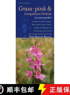 预订 Grass-pinks and Companion Orchids in Your Pocket: A Guide to the Native Calopogon, Bletia, Areth... [9781587297007]