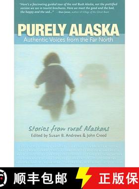 预订 Purely Alaska: Authentic Voices from the Far North [9781935347101]