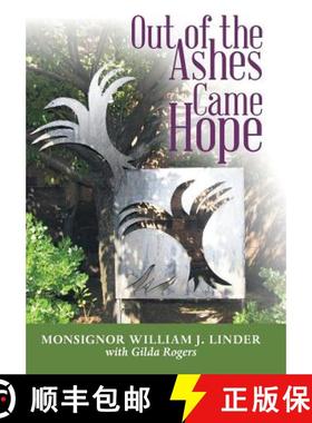 【3-4周达】Out of the Ashes Came Hope: By Monsignor William J. Linder with Gilda Rogers [9781480836839]