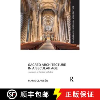 【3-4周达】Sacred Architecture in a Secular Age: Anamnesis of Durham Cathedral [9781138088702]