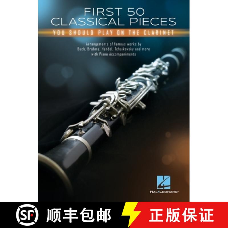 【3-4周达】First 50 Classical Pieces You Should Play on the Clarinet: Arrangements of Famous Works wi... [9781540097095]