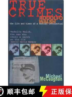 【3-4周达】True Crimes : Rodolfo Walsh and the Role of the Intellectual in Latin American Politics [9781899365432]