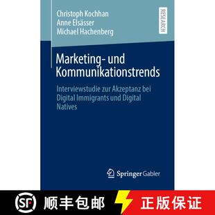 【3-4周达】Marketing- und Kommunikationstrends : Interviewstudie zur Akzeptanz bei Digital Immigrants... [9783658308476]