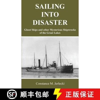 预订 Sailing Into Disaster: Ghost Ships and other Mysterious Shipwrecks of the Great Lakes [9781939150189]