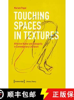 【3-4周达】Touching Spaces in Textures: Affective Humor and Dialogicity in Contemporary Literature [9783837672619]