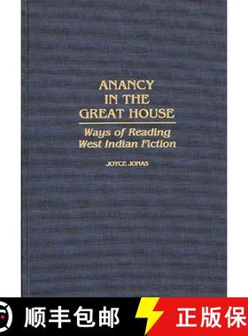 【3-4周达】Anancy in the Great House: Ways of Reading West Indian Fiction [9780313273445]