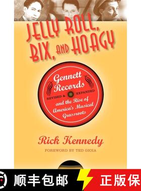 【3-4周达】Jelly Roll, Bix, and Hoagy: Gennett Records and the Rise of America's Musical Grassroots [9780253007476]