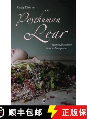 【3-4周达】Posthuman Lear: Reading Shakespeare in the Anthropocene [9780692641576]
