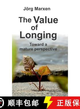 预订 The Value of Longing: Toward a mature perspective [9783347148406]