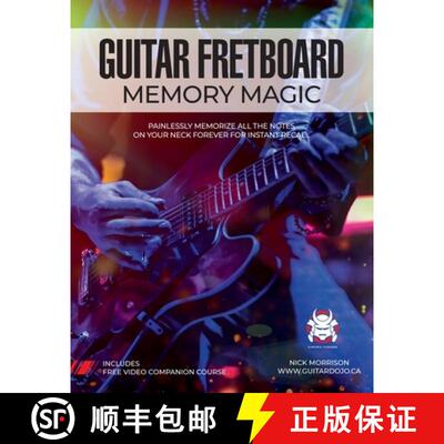【3-4周达】Guitar Fretboard Memory Magic: Painlessly Memorize All the Notes on Your Neck Forever for ... [9781777248833]