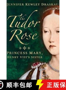 预订 The Tudor Rose: Princess Mary, Henry VIII's Sister [9780993395710]