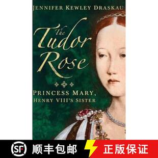 【3-4周达】The Tudor Rose: Princess Mary, Henry VIII's Sister [9780993395710]