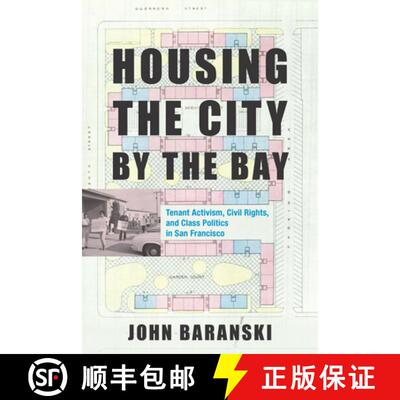 【3-4周达】精装 Housing the City by the Bay: Tenant Activism, Civil Rights, and Class Politics in San... [9781503603257]