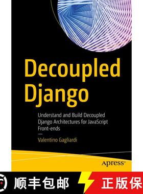 【3-4周达】Decoupled Django: Understand and Build Decoupled Django Architectures for JavaScript Front... [9781484271438]