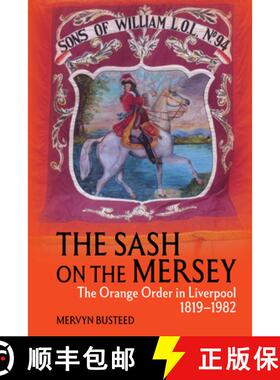 【3-4周达】The Sash on the Mersey: The Orange Order in Liverpool (1819-1982) [9781836245766]