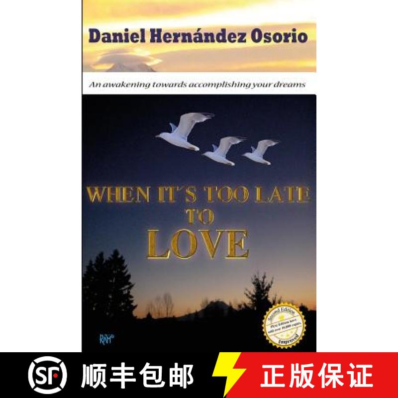 【2-3周达】When it's too late to love: An awakening towards accomplishing your dreams [9781939948267]