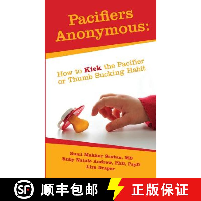 预订 Pacifiers Anonymous: How to Kick the Pacifier or Thumb Sucking Habit [9780615898889]