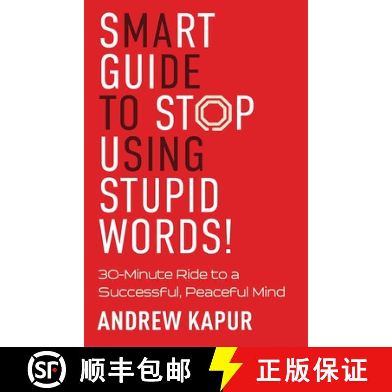 【3-4周达】Smart Guide To Stop Using Stupid Words!: 30-Minute Ride to a Successful, Peaceful Mind [9781999472603]