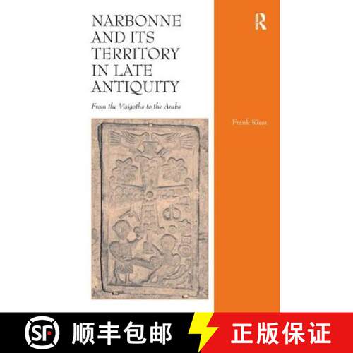 【3-4周达】Narbonne and Its Territory in Late Antiquity: From the Visigoths to the Arabs. Frank Riess [9781409455349]