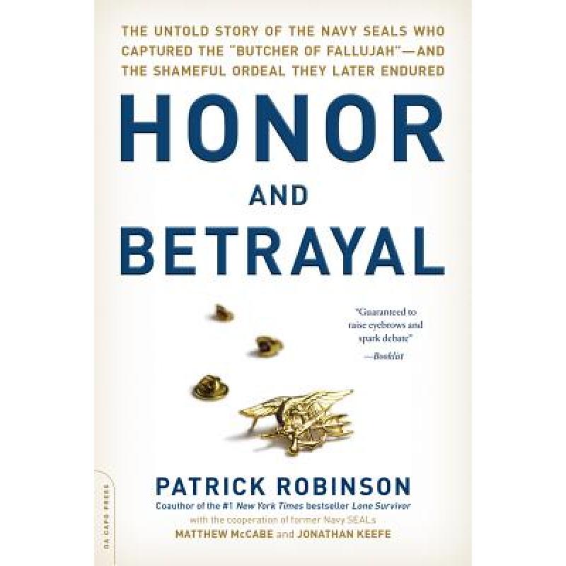 【4周达】Honor and Betrayal: The Untold Story of the Navy Seals Who Captured the butcher of Fallujah...[9780306823527]-封面