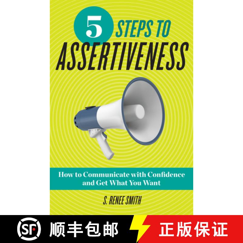 【3-4周达】5 Steps to Assertiveness: How to Communicate with Confidence and Get What You Want [9781939754622]