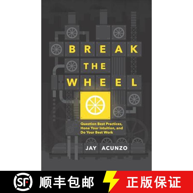 【2-3周达】Break the Wheel: Question Best Practices, Hone Your Intuition, and Do Your Best Work [9781544501055]