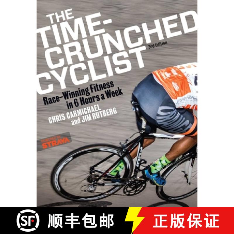 【3-4周达】The Time-Crunched Cyclist : Race-Winning Fitness in 6 Hours a Week, 3rd Ed. [9781937715502]