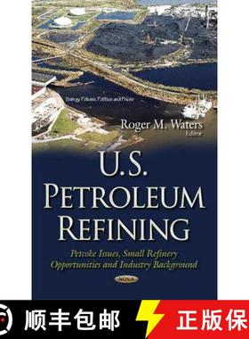 【3-4周达】U.S. Petroleum Refining: Petcoke Issues, Small Refinery Opportunities and Industry Background [9781634633369]