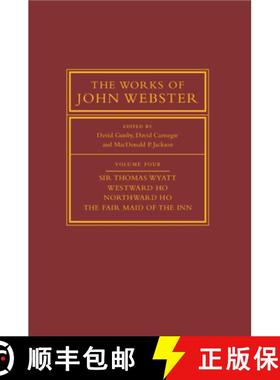 【3-4周达】The Works of John Webster: Volume 4, Sir Thomas Wyatt, Westward Ho, Northward Ho, The Fair... [9781009010597]