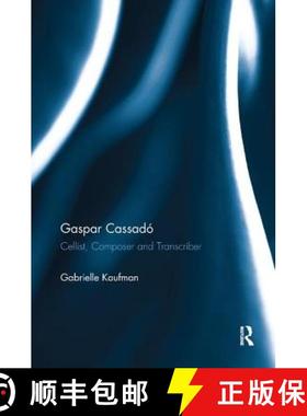 【3-4周达】Gaspar Cassado : Cellist, Composer and Transcriber [9781138365605]