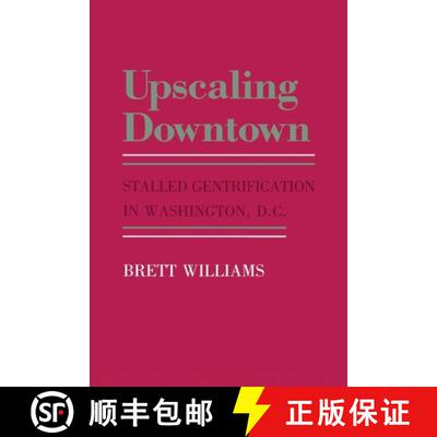 【3-4周达】Upscaling Downtown: Stalled Gentrification in Washington, D.C. [9780801494192]