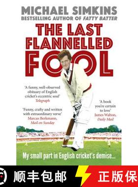 【3-4周达】The Last Flannelled Fool : My small part in English cricket's demise and its large part in... [9780091927554]
