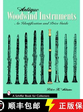 【3-4周达】Antique Woodwind Instruments: An Identification and Price Guide: An Identification and Pri... [9780764322242]