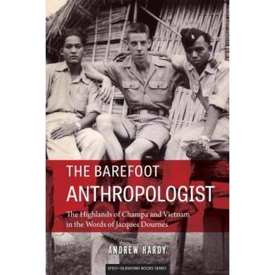 【4周达】The Barefoot Anthropologist: The Highlands of Champa and Vietnam in the Words of Jacques Dou... [9786162151040]