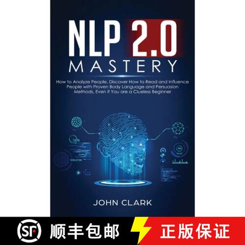 【3-4周达】NLP 2.0 Mastery - How to Analyze People: Discover How to Read and Influence People with Pr... [9781951266028]