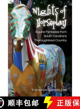 【3-4周达】Nights of Horseplay: Equine fantasies from South Carolina's thoroughbred country [9780615831060]